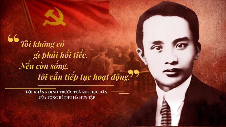 SÁNG MÃI TẤM GƯƠNG TỔNG BÍ THƯ HÀ HUY TẬP – NGƯỜI CHIẾN SĨ CỘNG SẢN KIÊN TRUNG CỦA DÂN TỘC