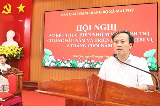 Đảng bộ xã Mai Phụ sơ kết thực hiện nhiệm vụ chính trị 6 tháng đầu năm, triển khai nhiệm vụ 6 tháng cuối năm.